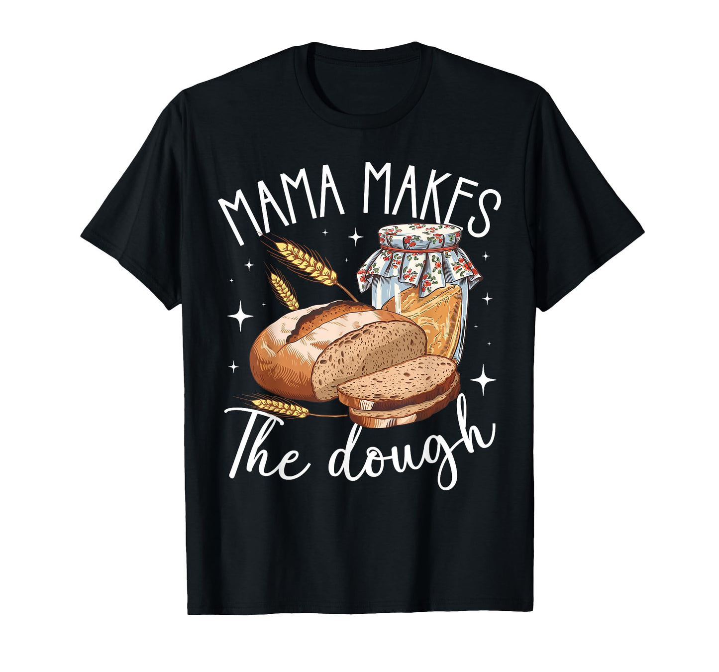 Mama Makes The Dough Funny Sourdough Baking Homestead Women T-Shirt