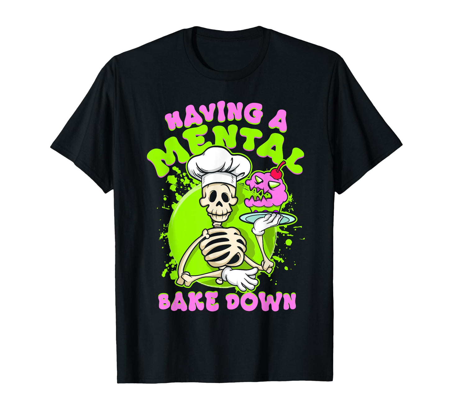 Baker Skeleton Having a Mental Bake Down Funny Baking Pastry T-Shirt