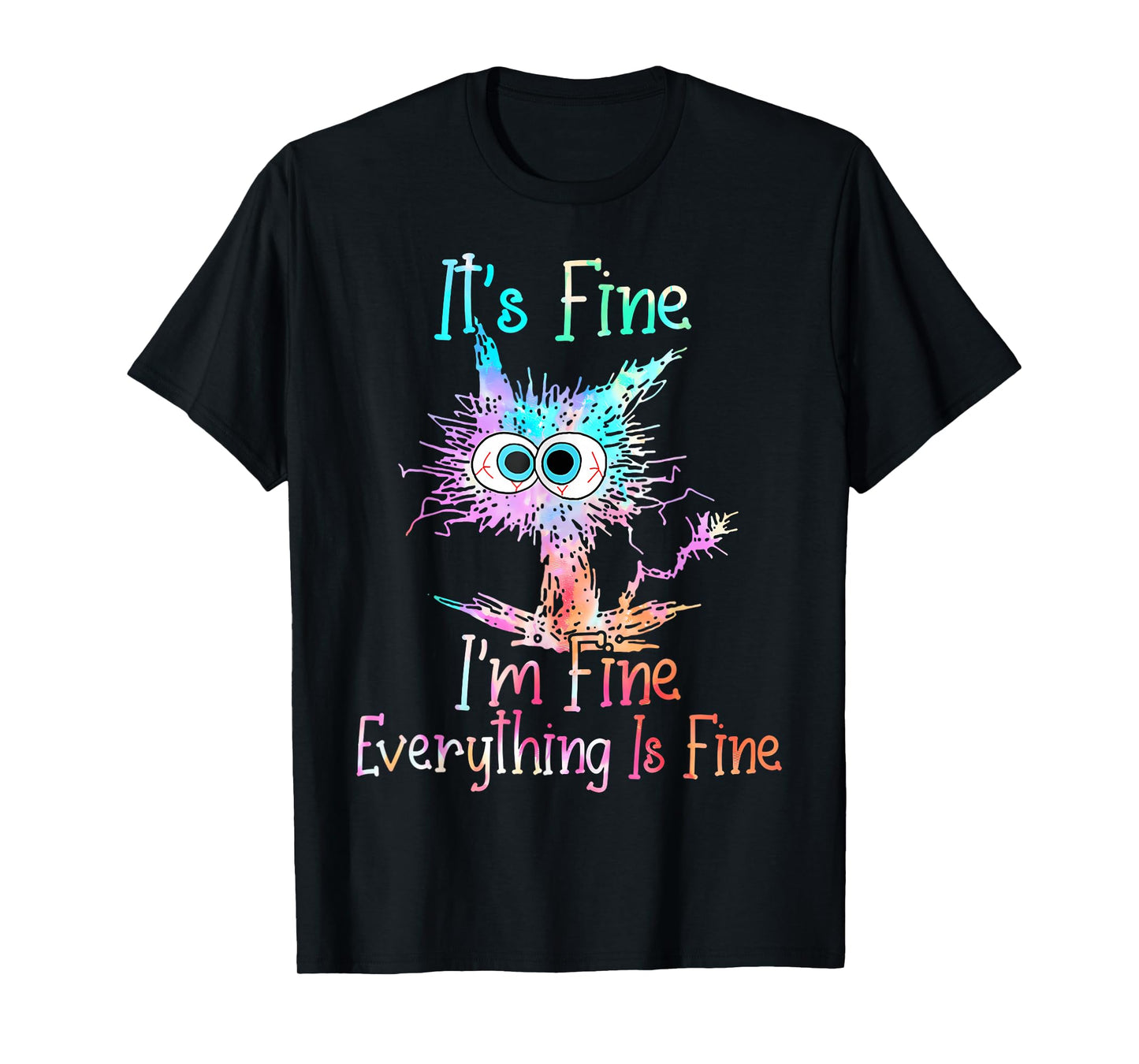 It's Fine I'm Fine Everything is Fine Shirt Tie Dye Cat T-Shirt
