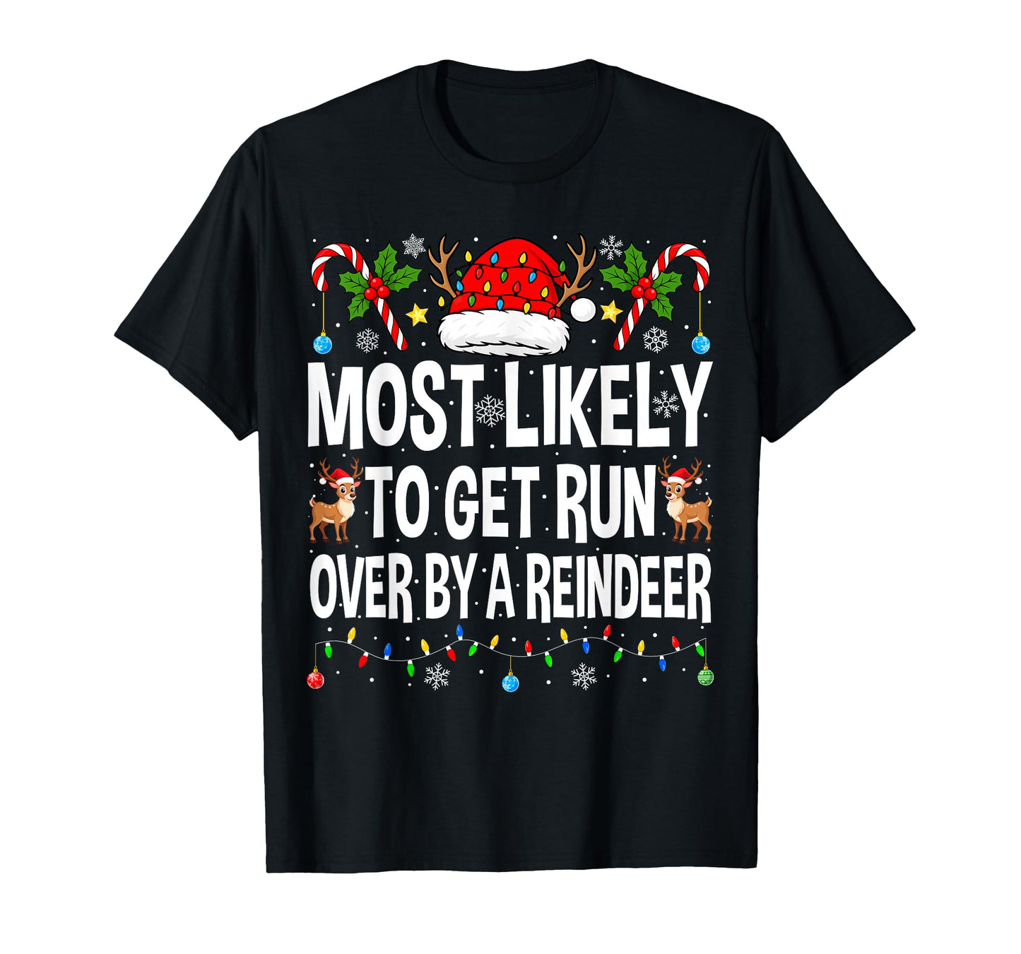 Most Likely to Get Run Over by A Reindeer Family Christmas T-Shirt