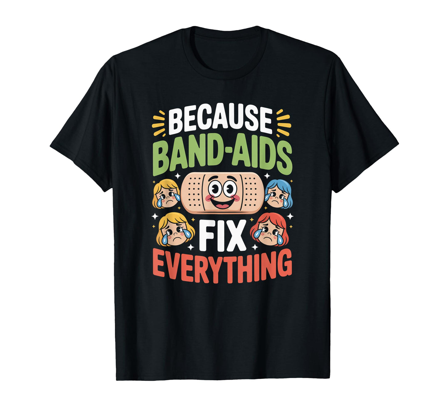 Band Aids Fix Everything Nursing School Nurse Appreciation T-Shirt