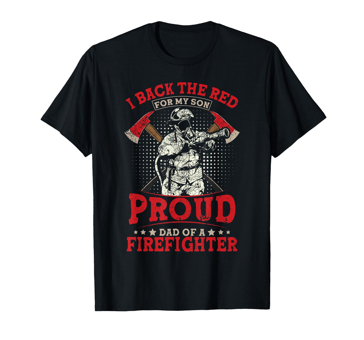 I Back The Red For My Son Proud Dad Of A Firefighter T-Shirt