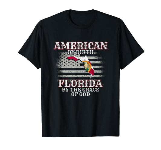 American By Birth Floridian By The Grace Of God FL Florida T-Shirt