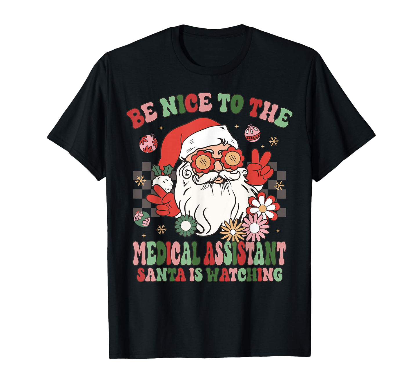 Christmas Be Nice To The Medical Assistant Santa Is Watching T-Shirt