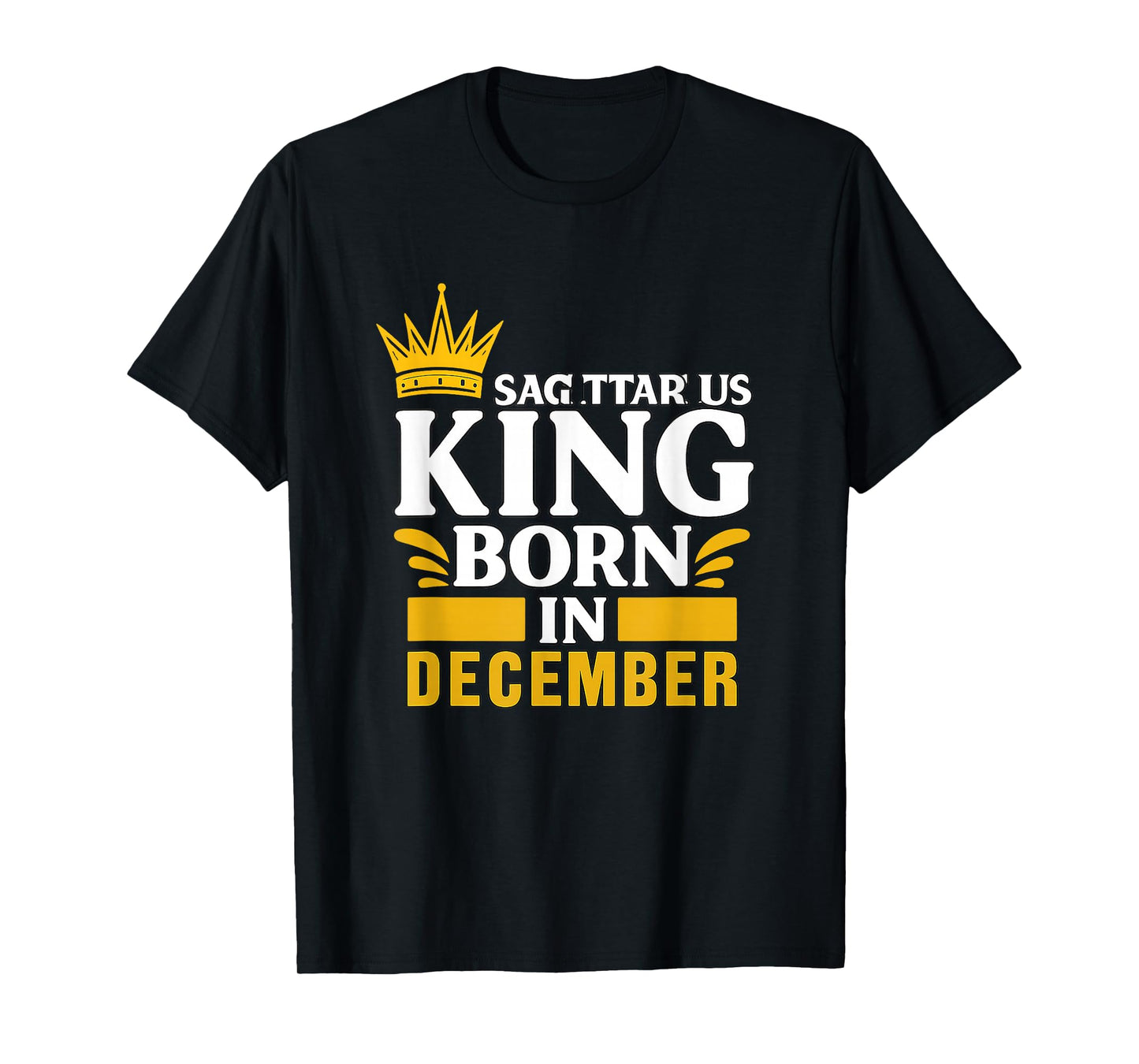 Sagittarius King was Born in December Tshirt T-Shirt