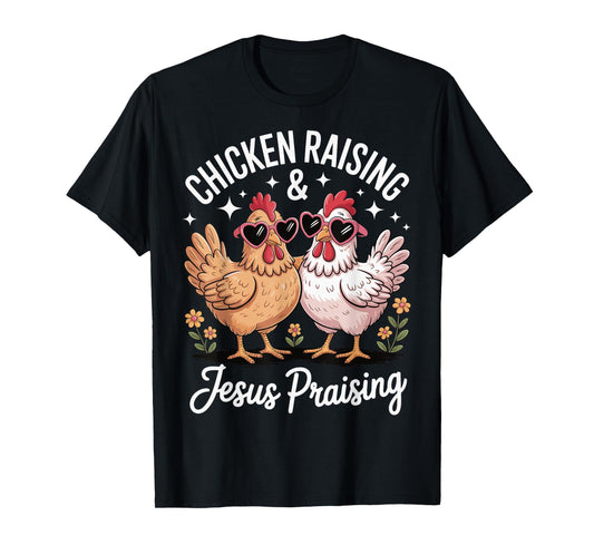 Chicken Raising And Jesus Praising T-Shirt