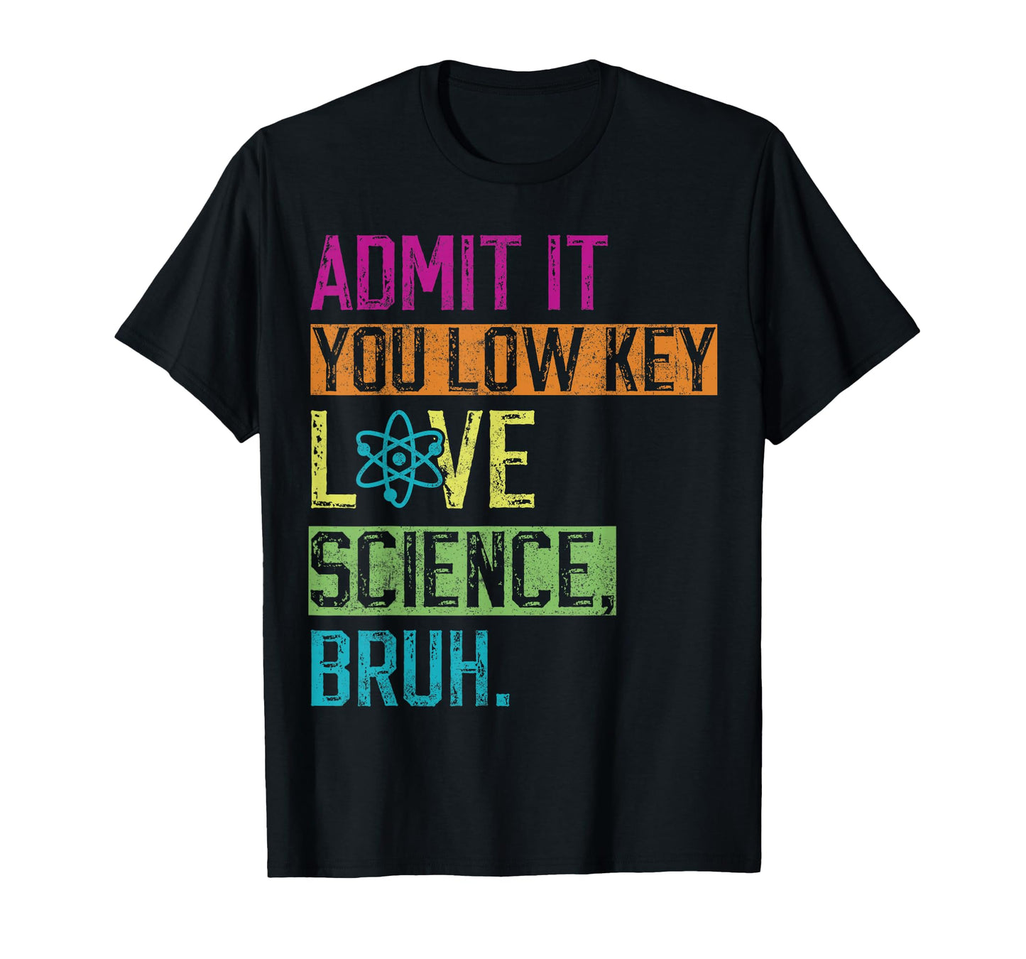 Admit it You Low Key Love Science Bruh Funny Science Teacher T-Shirt