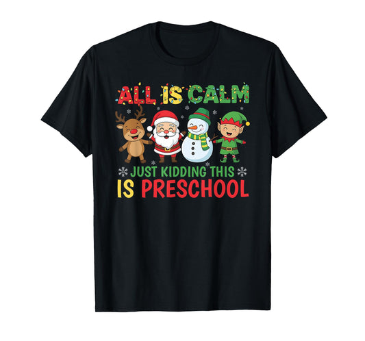All is Calm Just Kidding This is Pre-K Preschool Teacher T-Shirt