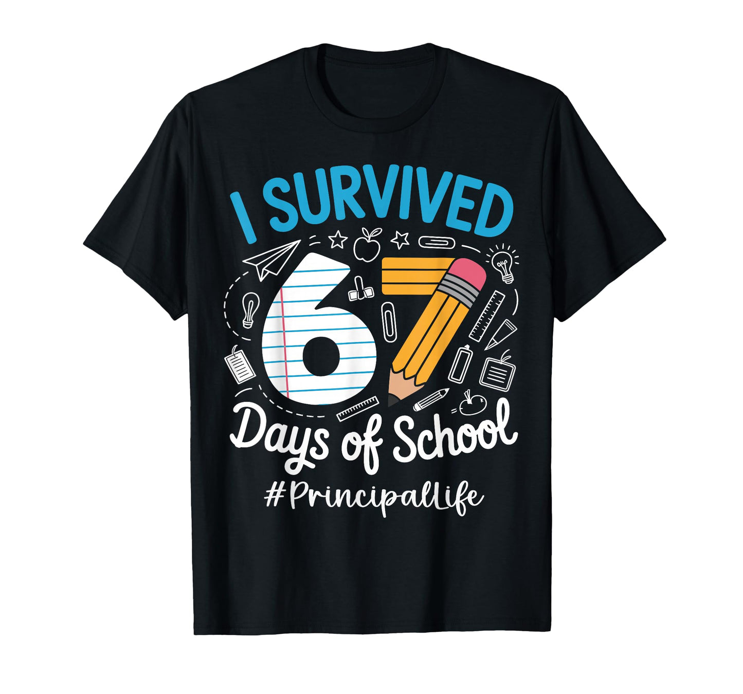 Principal Survived 67 Days of School Humor Design T-Shirt