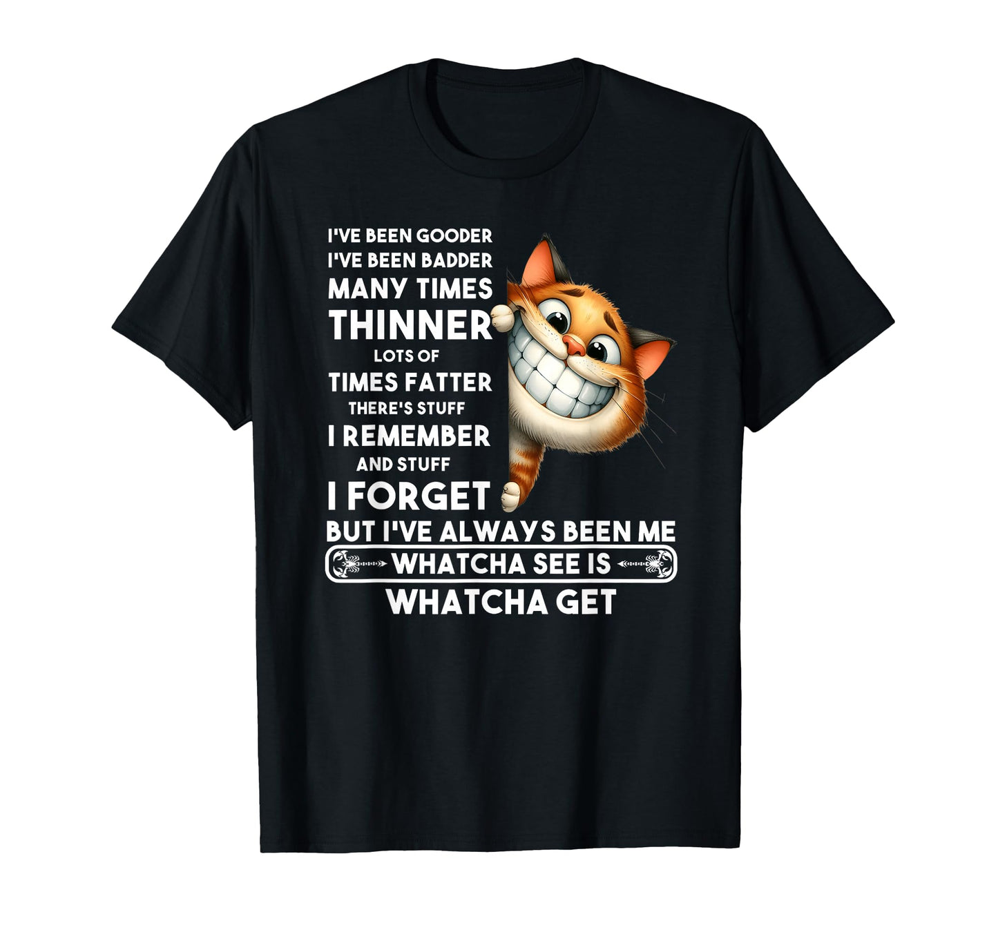 I've Been Gooder I've Been Badder Many Times thinner Lots T-Shirt
