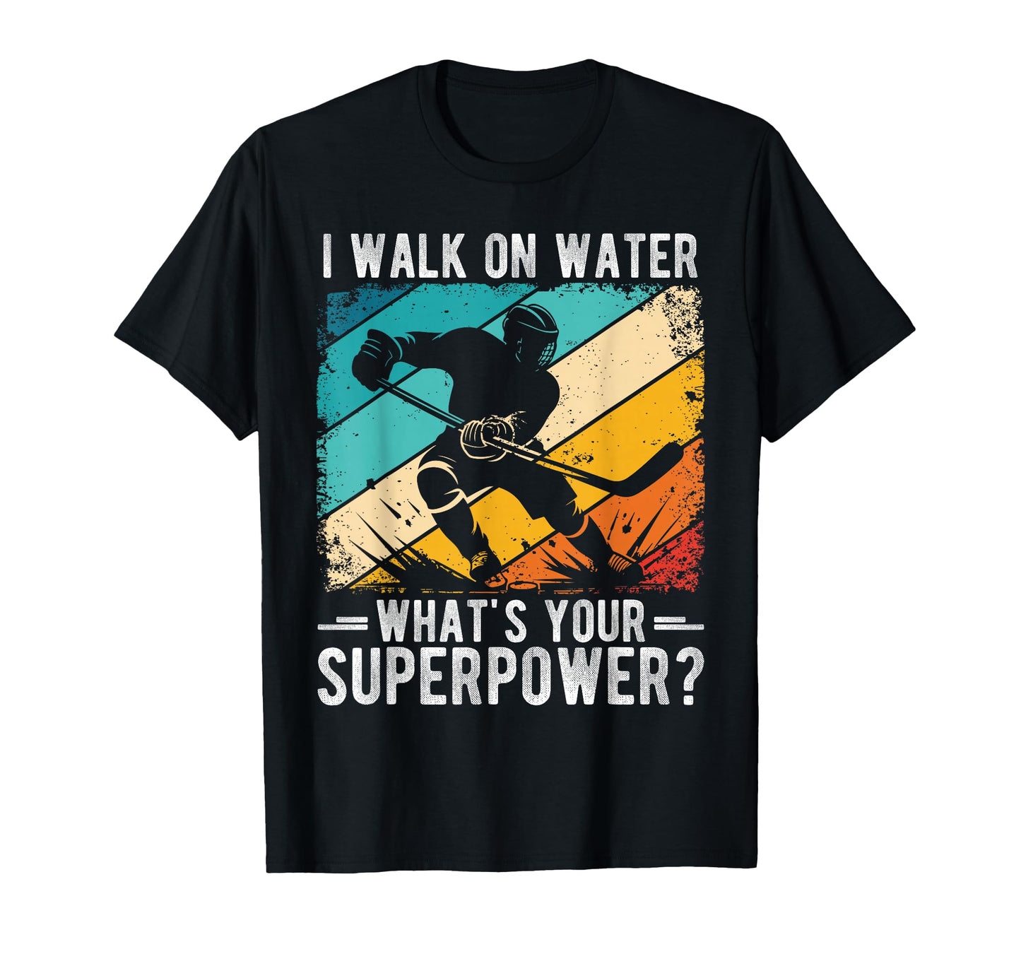 I WALK ON WATER WHAT'S YOUR SUPERPOWER? T-Shirt