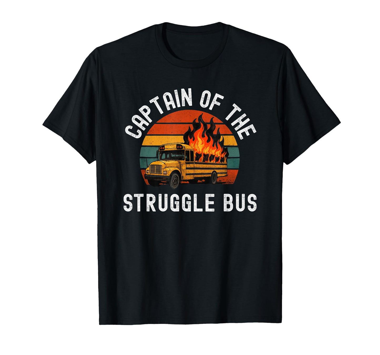 Captain of The Struggle Bus Funny Struggle Bus Humor T-Shirt