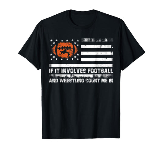 If It Involves Football And Wrestling Count Me In Us Flag T-Shirt