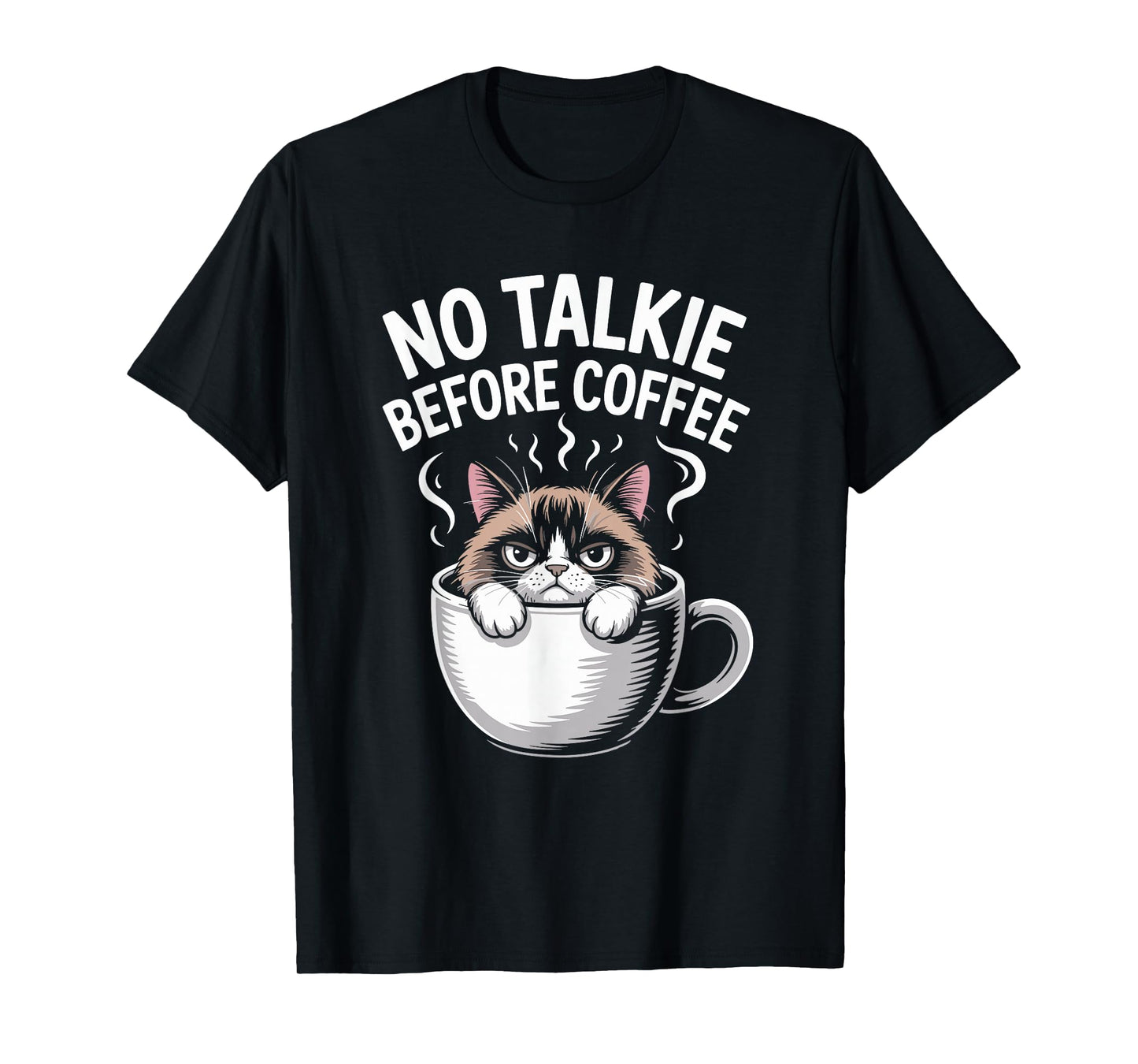 No Talkie Before Coffee Cat Mug Humor Joke Funny Women Men T-Shirt