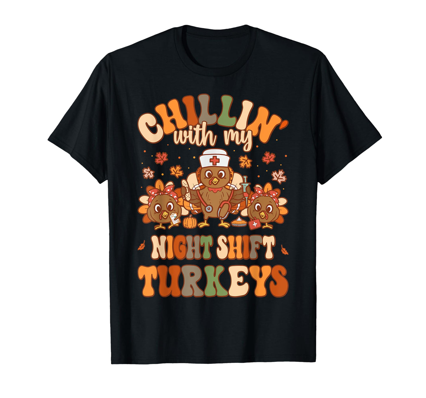 Chillin With My Night Shift Turkeys Thanksgiving Nurse T-Shirt