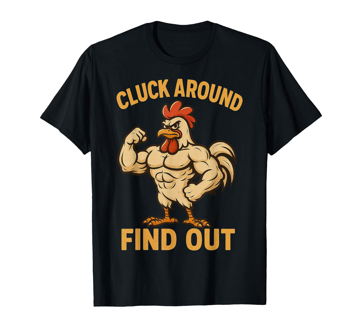 Cluck Around Find Out Funny Buff Chicken Gym Farmers Lifters T-Shirt