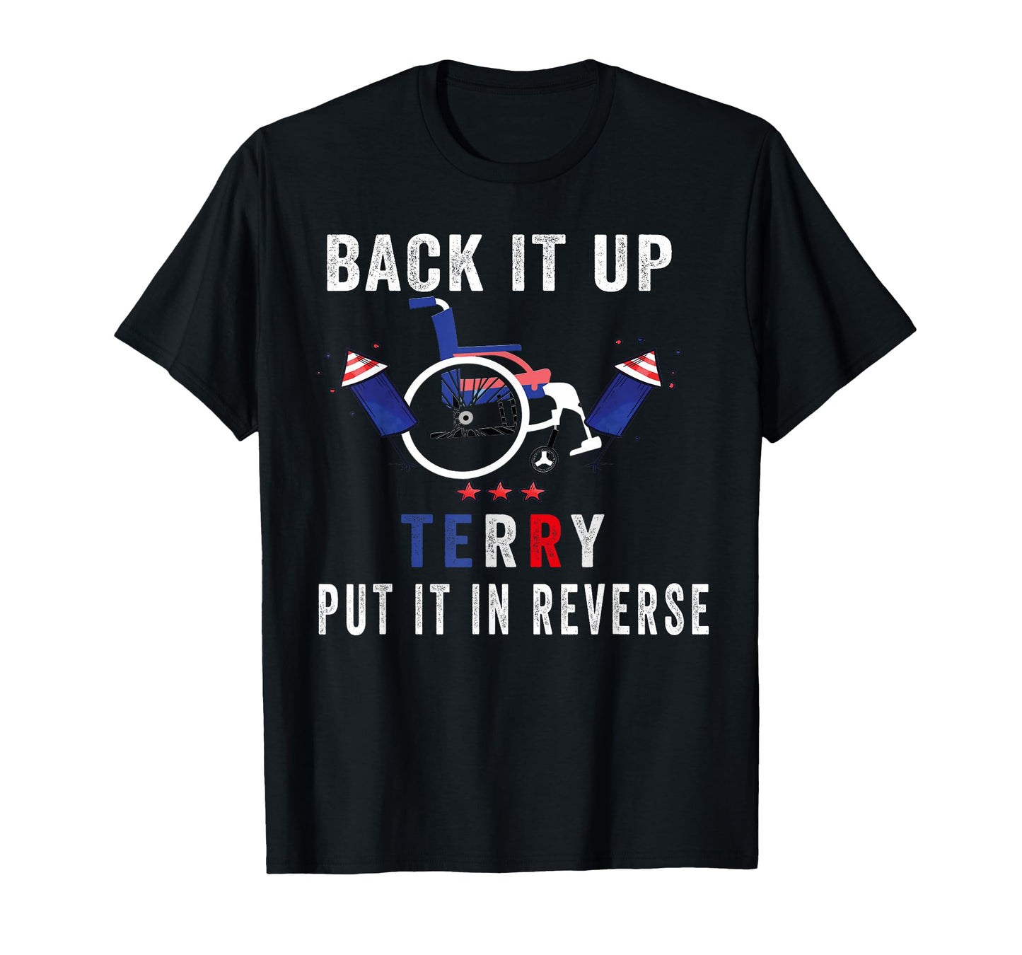 Back Up Terry Put It In Reverse Firework Funny 4th Of July T-Shirt