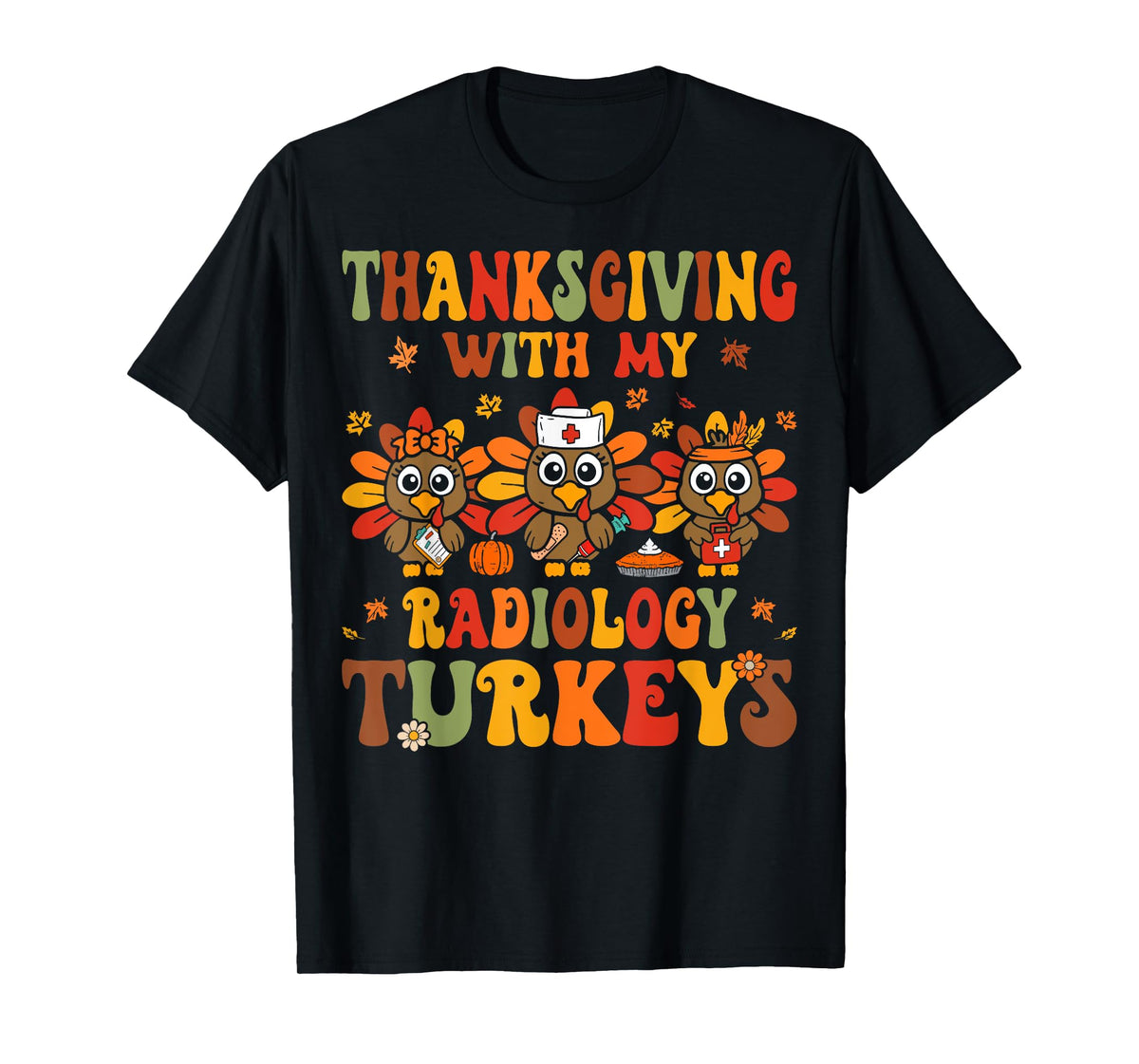 Thanksgiving With My Radiology Nurse Turkeys Fall RAD Tech T-Shirt
