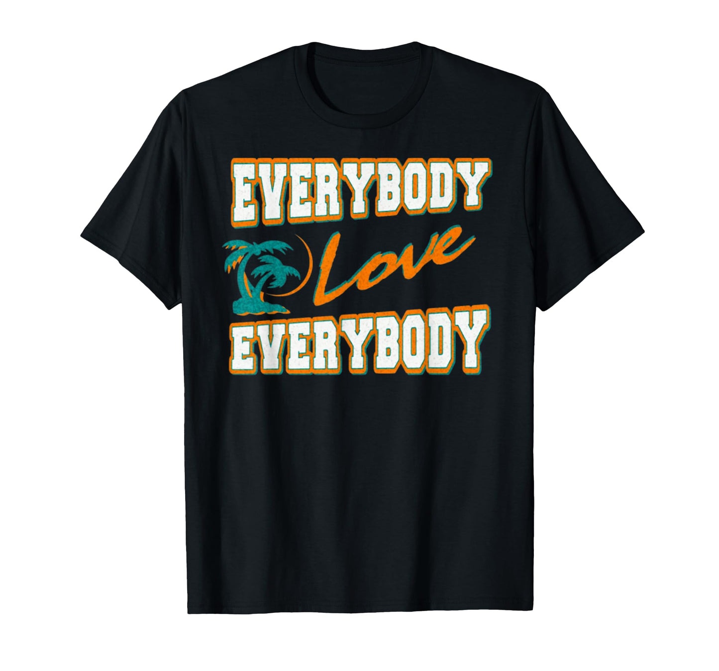 Everybody Love Everybody T-Shirt