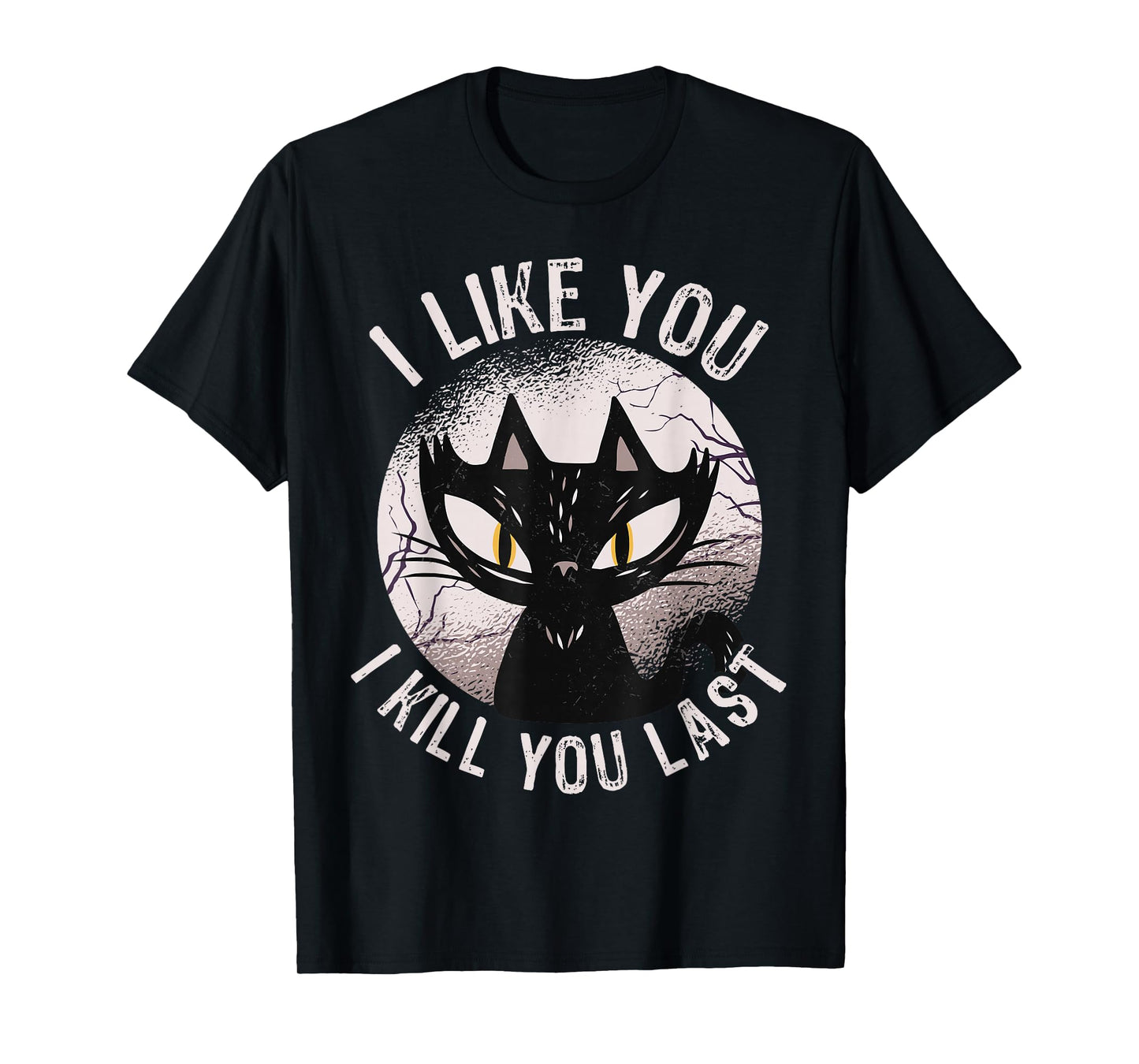 I Like You I Kill You Last Funny Horror Cat Men Women T-Shirt