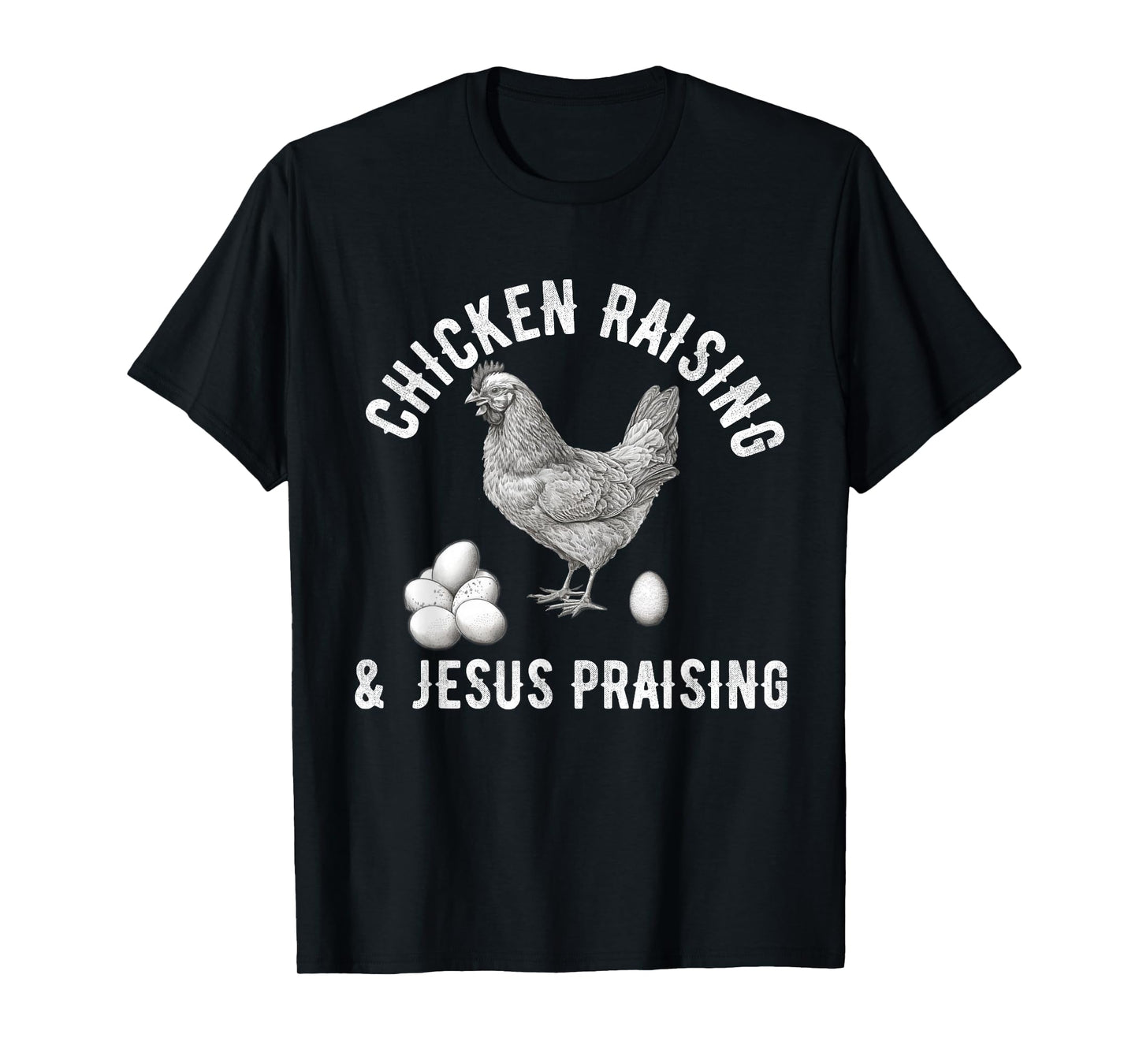 chicken raising & jesus praising Chicken Christian T-Shirt