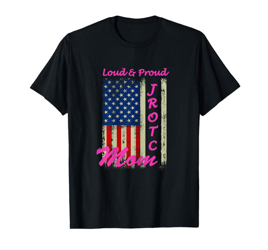 Funny Loud & Proud JROTC Mom Proud Mothers Military Support T-Shirt
