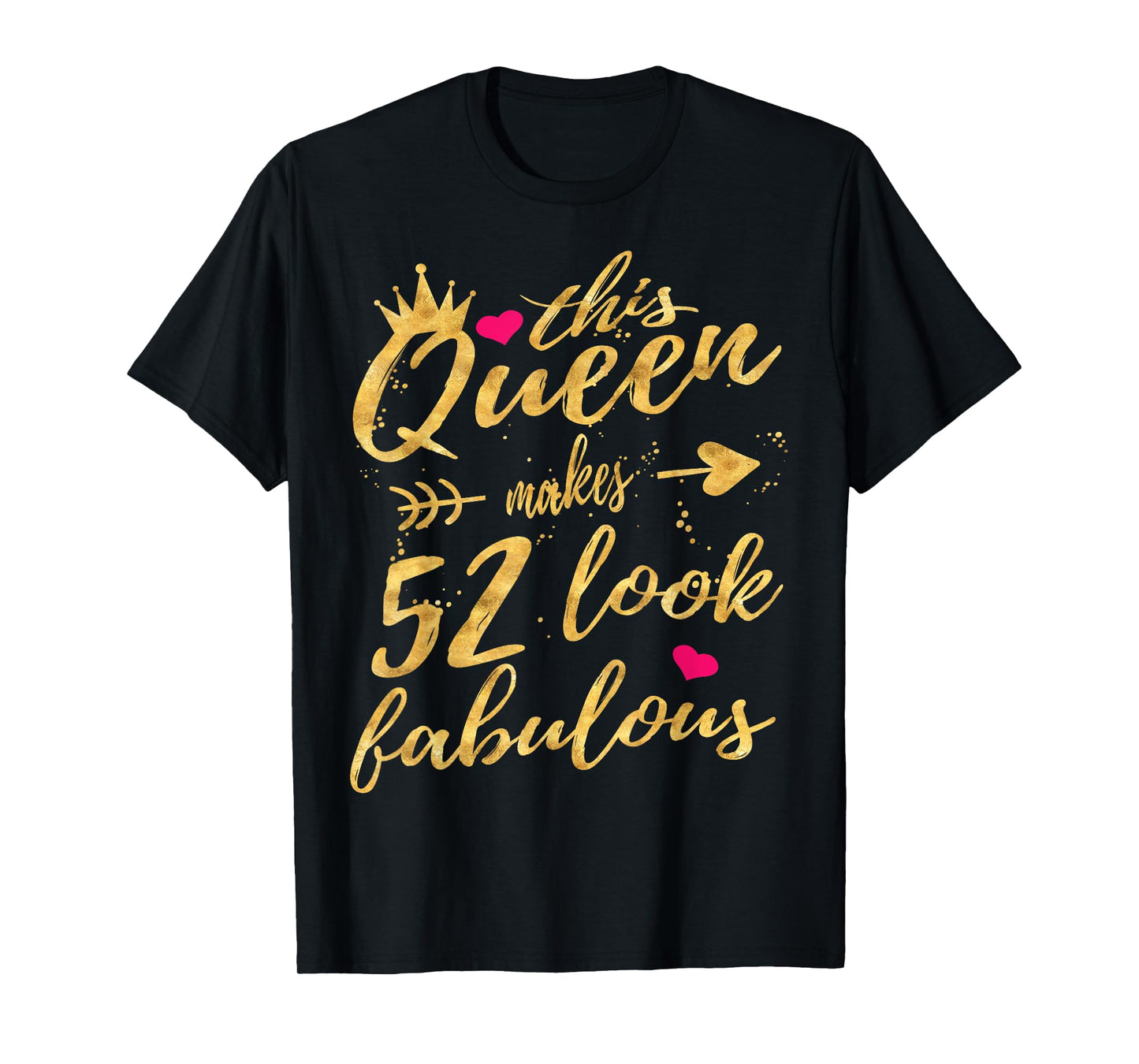 This Queen Makes 52 Look Fabulous 52nd Birthday Shirt Women T-Shirt
