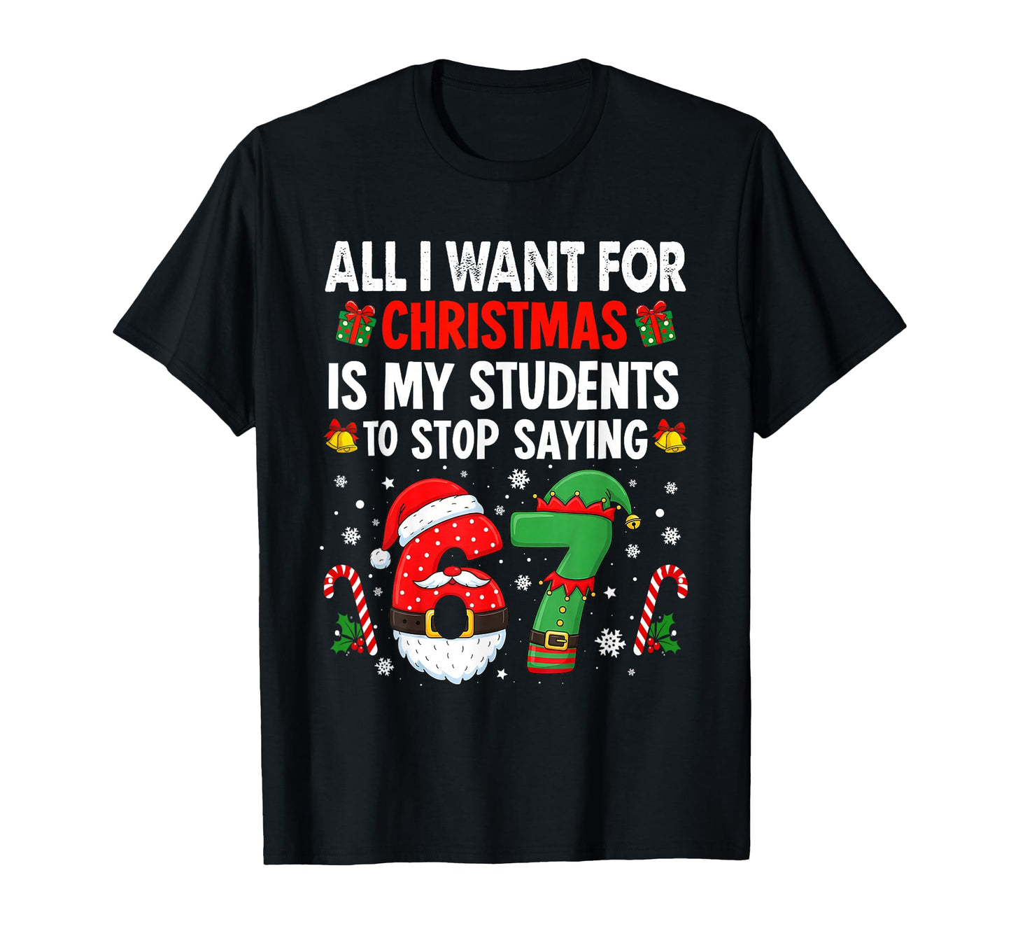Students Saying 6 7 67 Six Seven Funny Teacher Christmas T-Shirt