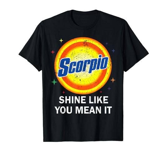 Scorpio Shine Like You Mean It Zodiac Nov Oct Birthday T-Shirt