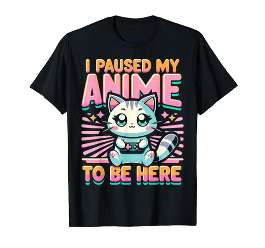 Cute Anime Cat I Paused My Anime Japanese Kawaii Neko Men Women Kids T-Shirt