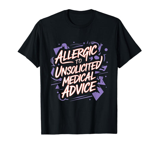 Allergic To Unsolicited Medical Advice Healthy Boundaries T-Shirt