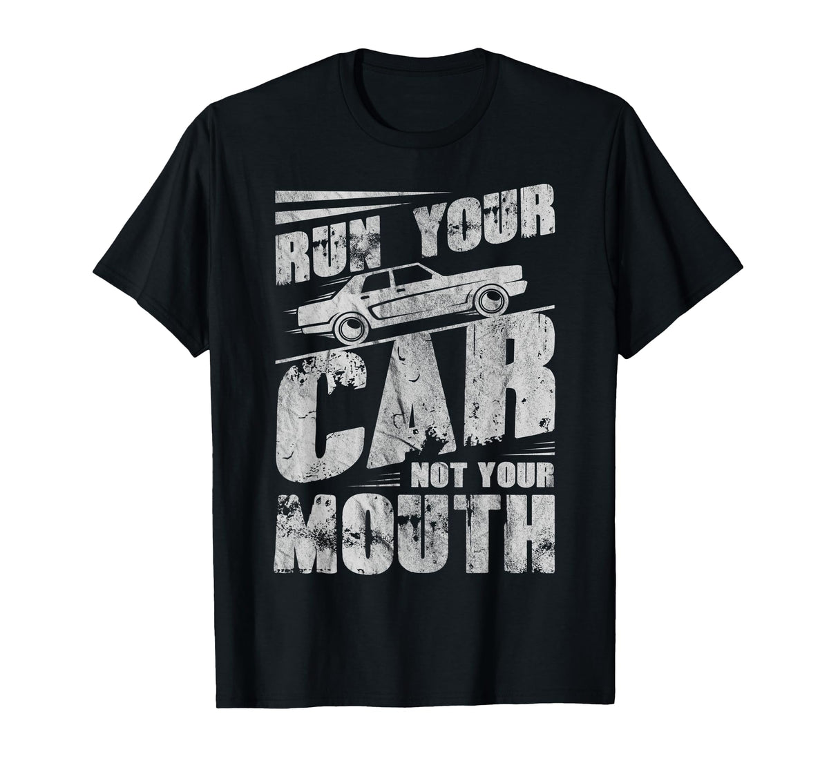 Run Your Car Not Your Mouth Funny Car Tuning Racing Racers T-Shirt