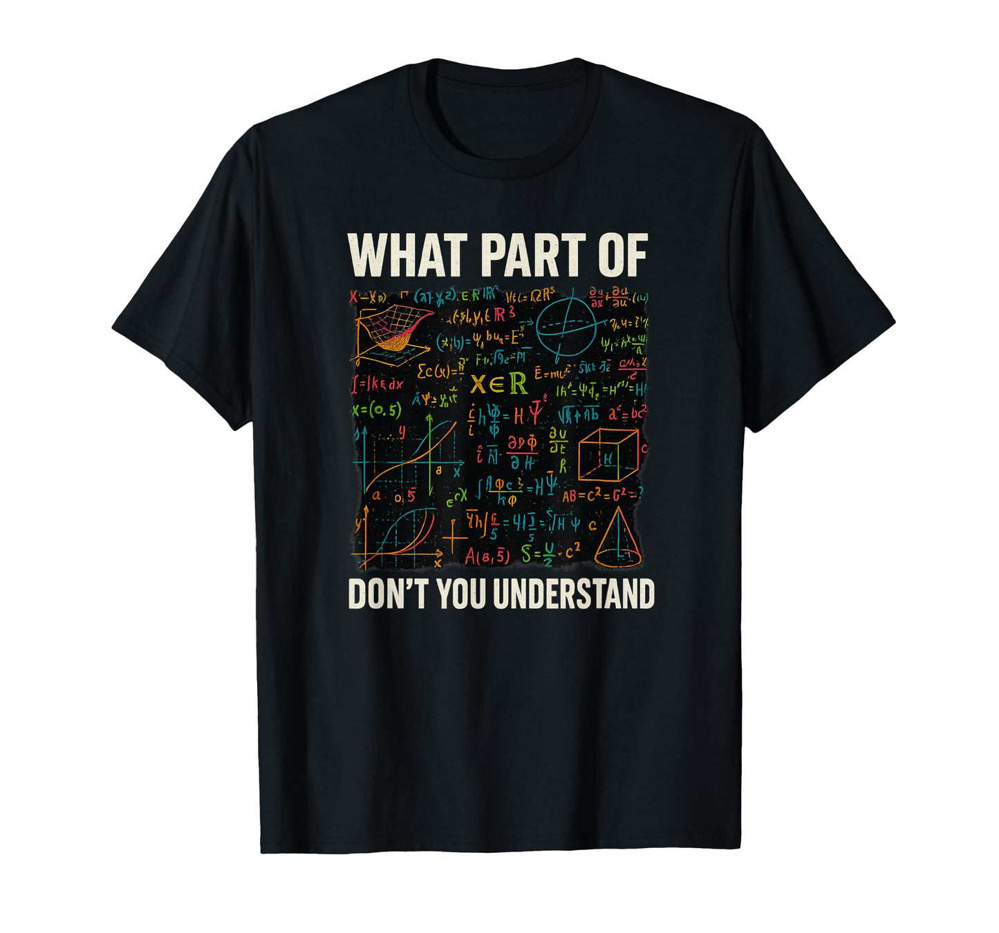 What Part of Don't You Understand Funny Math Teacher T-Shirt