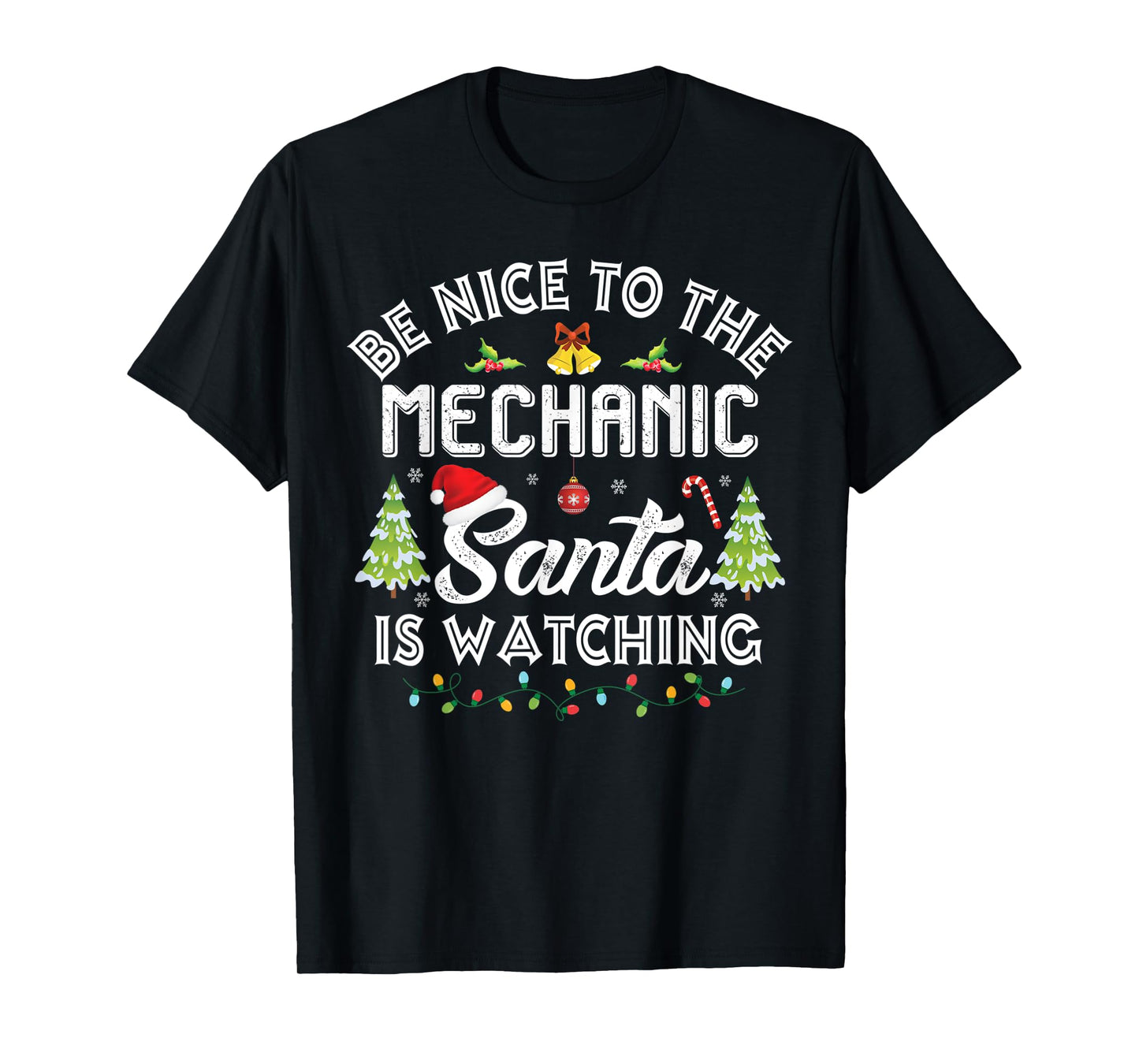 Christmas Be Nice To The Mechanic Santa Is Watching Xmas T-Shirt
