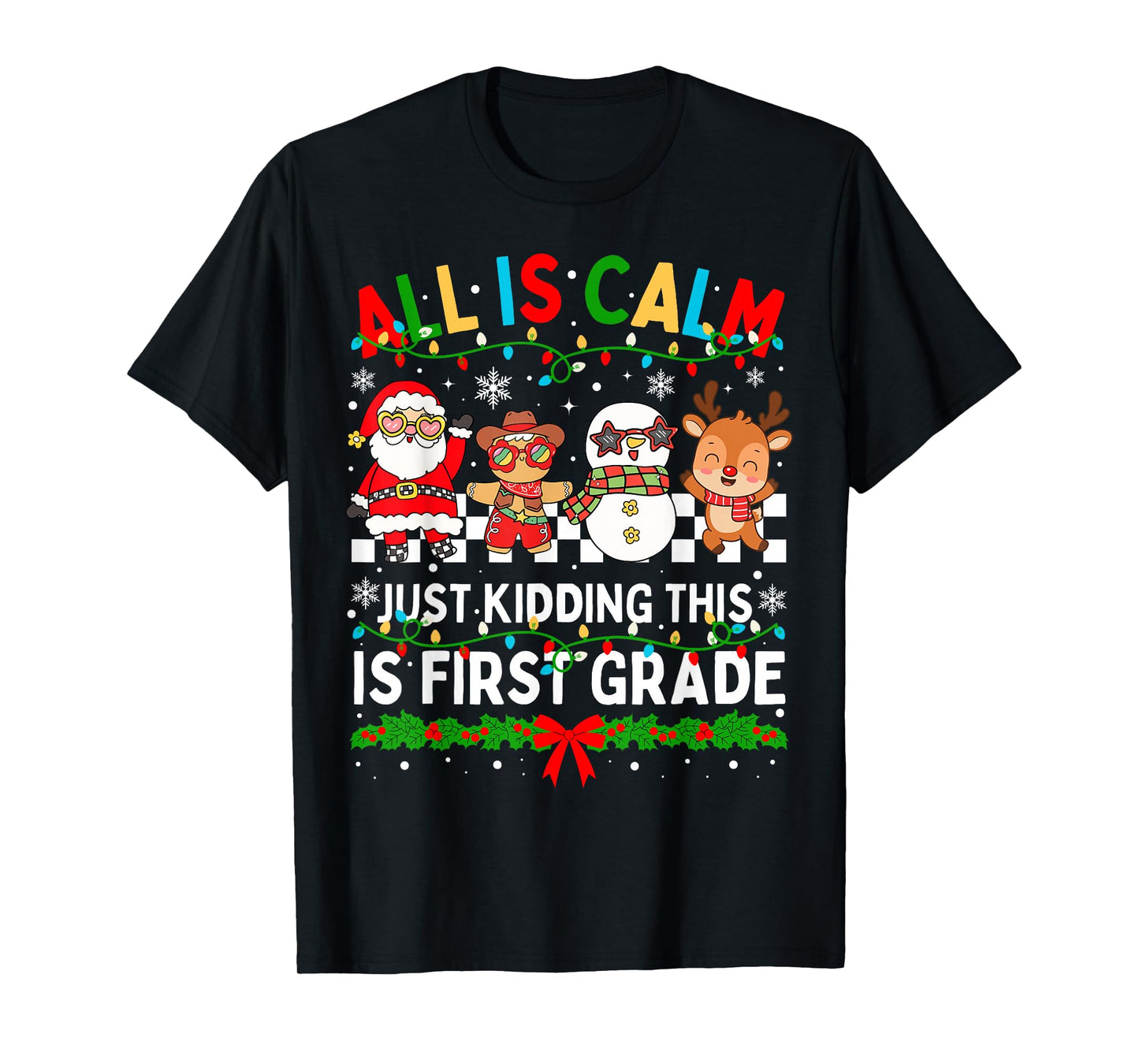 All is Calm Just Kidding This is First Grade Christmas T-Shirt