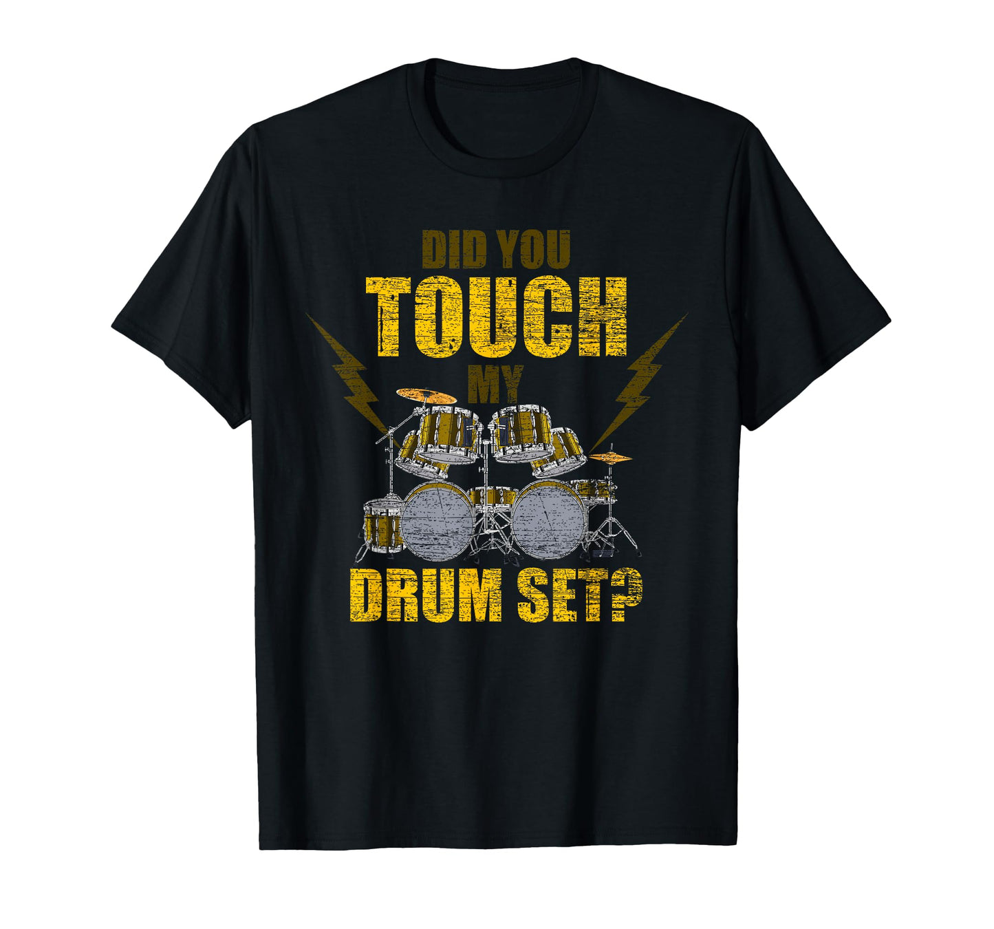 Did You Touch My Drum Set Funny Drummer Gift Drums T-Shirt
