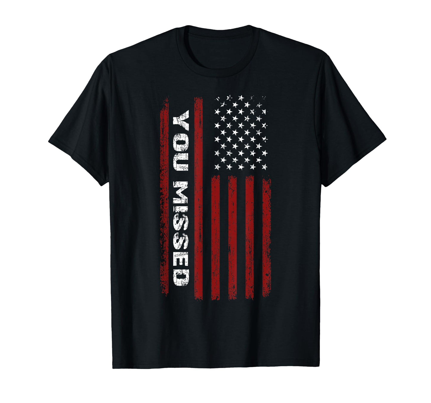 You missed Donald Trump 2024 T-Shirt