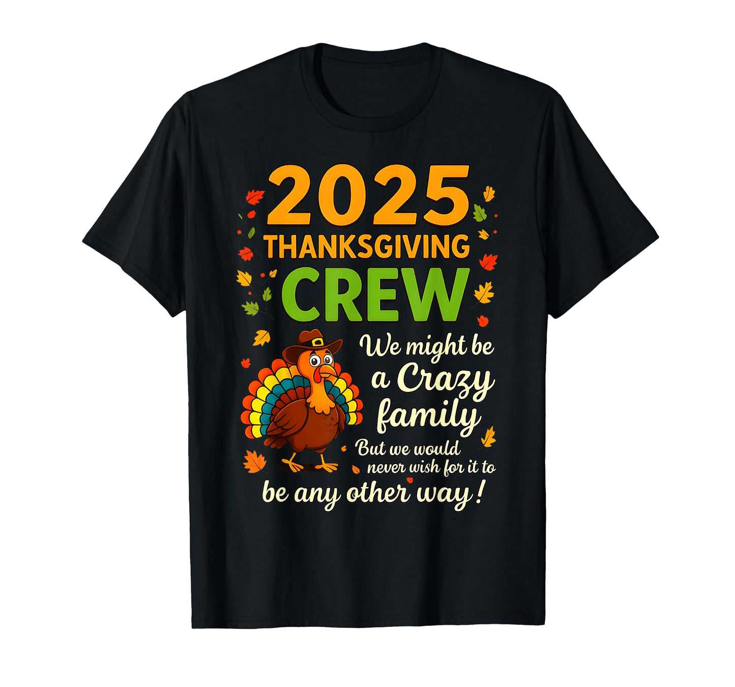 2025 Thanksgiving Crew Crazy Family Turkey Fall Gatherings T-Shirt