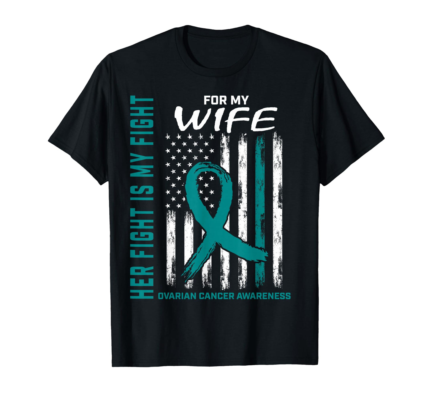 Fight I Wear Teal for My Wife Ovarian Cancer Flag Husband T-Shirt