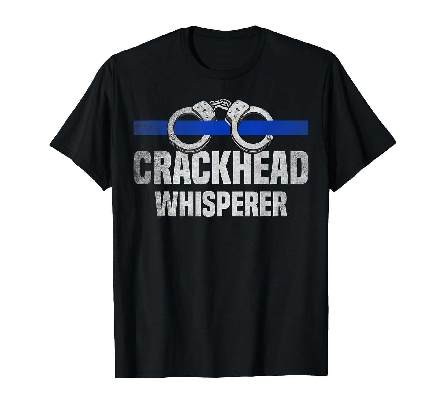 Crackhead Whisperer USA Flag Blue Line Funny Police Officer T-Shirt