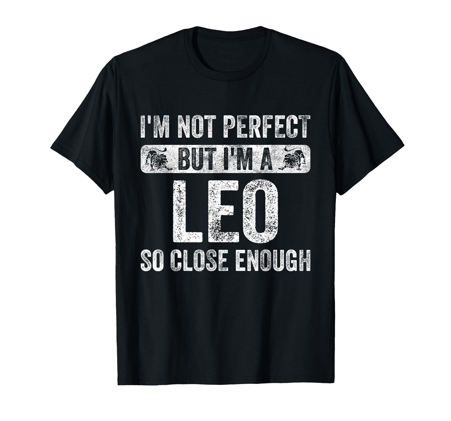 I'm Not Perfect But I'm A Leo Funny Horoscope Zodiac Sign T-Shirt