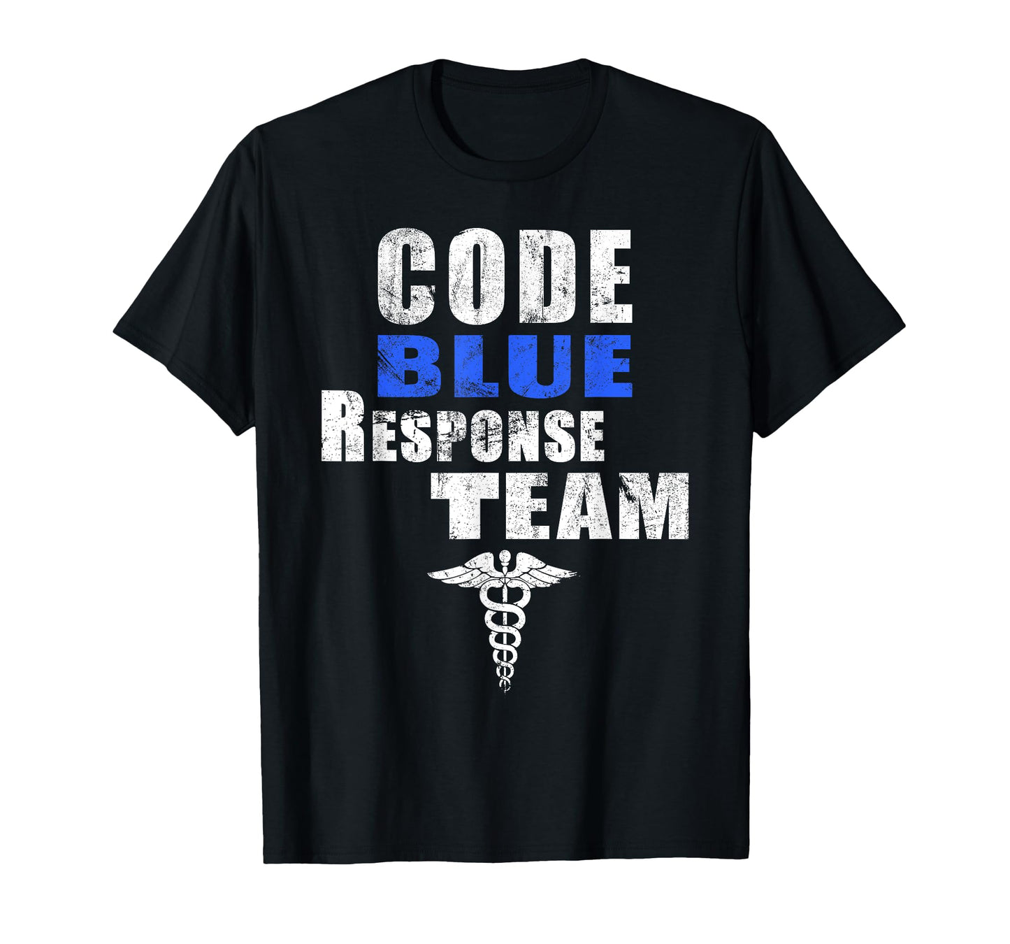 Code Blue Response Team Medical First Responders Nurse RN MD T-Shirt