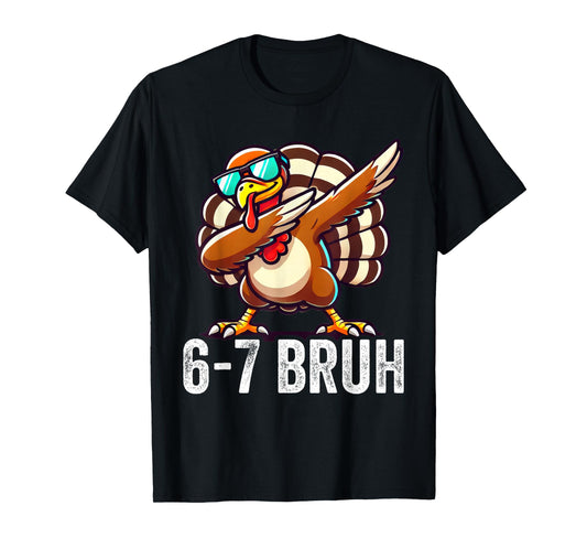 6 7 Six Seven Meme Bruh Dabbing Turkey Thanksgiving T-Shirt