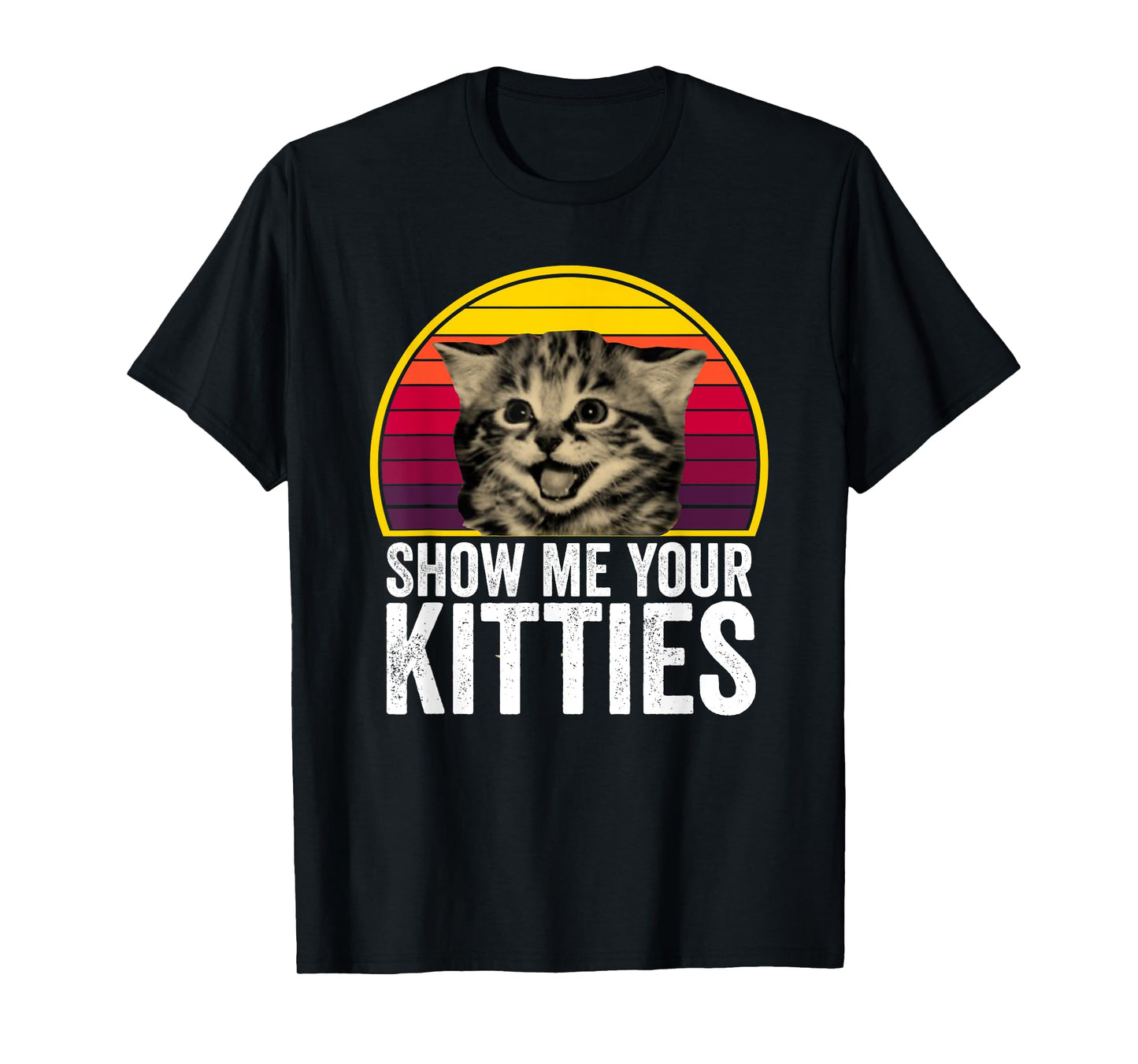 Show me your kitties cat lover retro vintage gift funny tea T-Shirt for Men Women Kids
