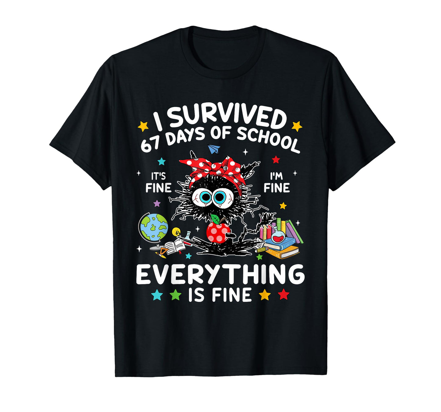 Black Cat I Survived 67 Days of School Its Fine I'm Fine T-Shirt