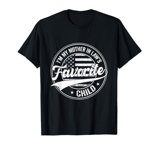 I'm My Mother in Law's Favorite Child Flag Funny Men Women T-Shirt