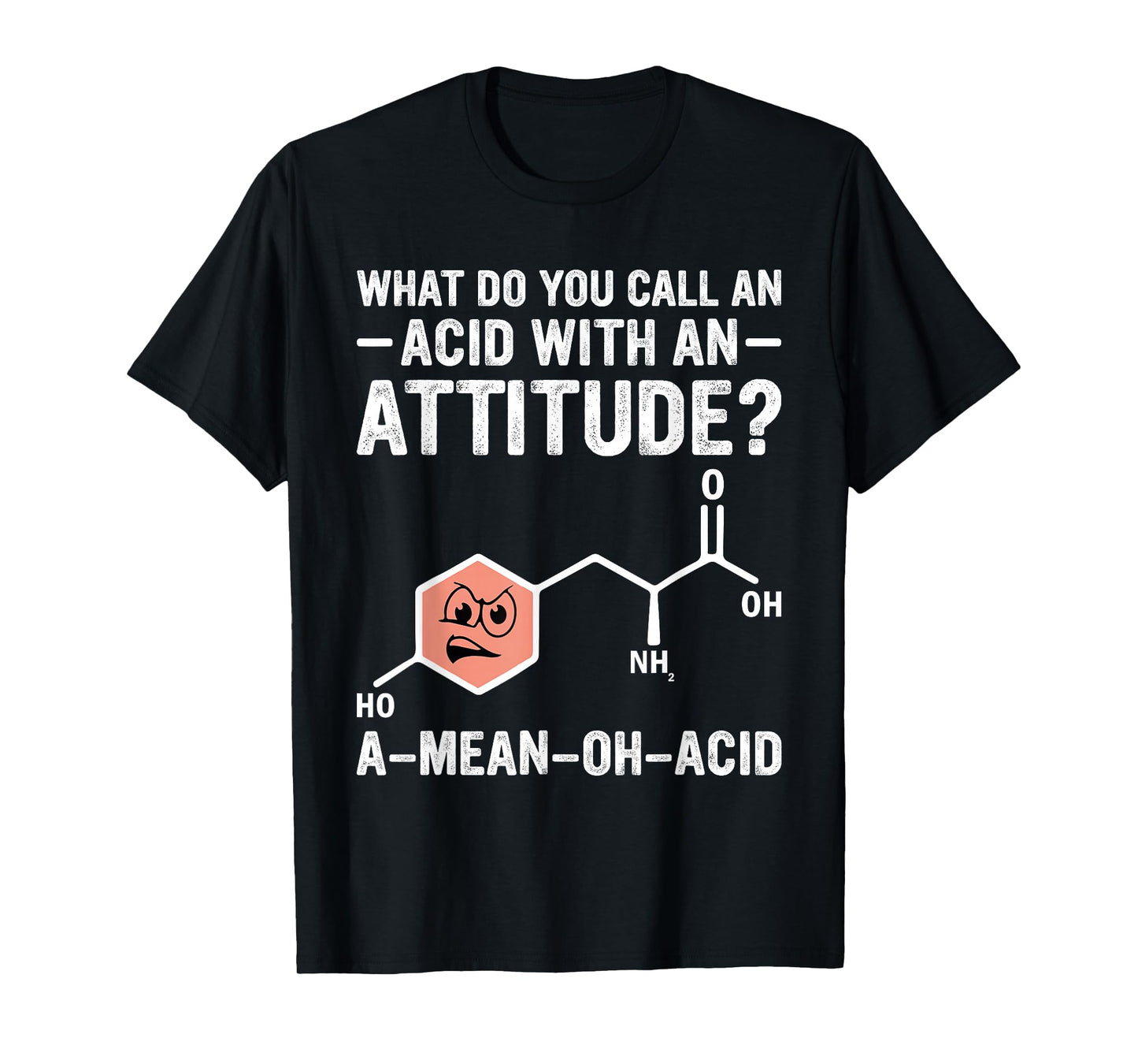 A Mean Oh Acid Humor Nerdy Chemistry Amino Acid T-Shirt