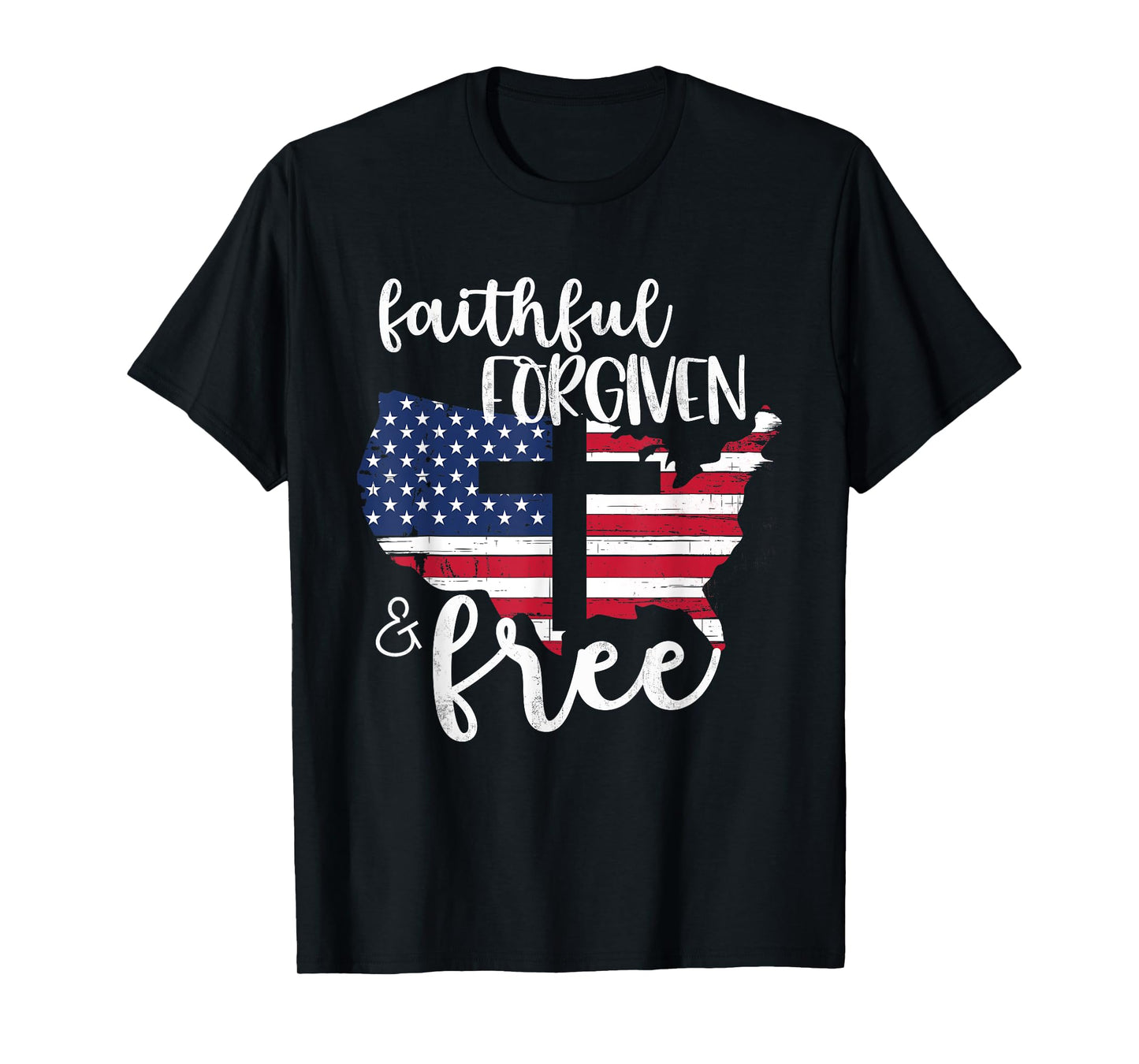 Faithful Forgiven Free Patriotic Shirt Christian 4th of July Women Men T-Shirt
