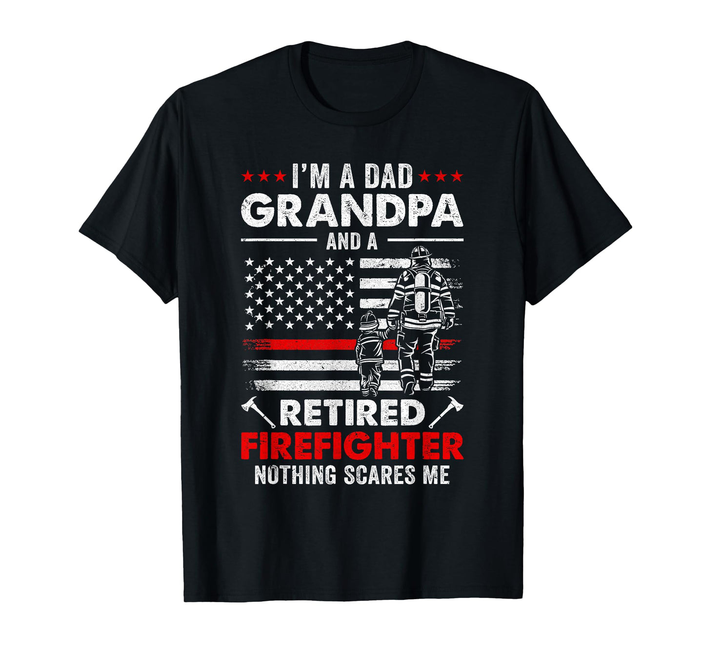 I'm A Dad Grandpa And A Retired Firefighter Father's Day T-Shirt