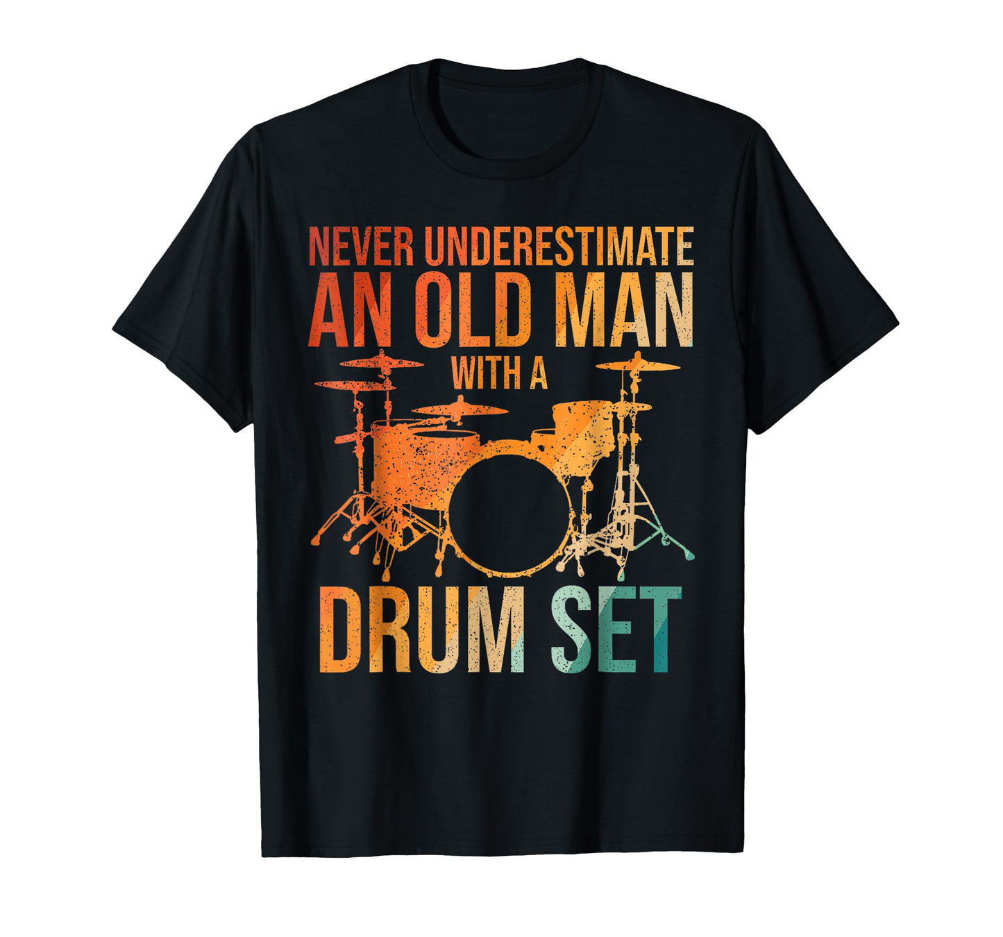 Funny Drummer Never Underestimate An Old Man With A Drum Set T-Shirt